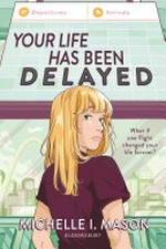 Your life has been delayed / by Michelle I. Mason.