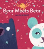 Bear meets bear / Jacob Grant.