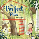 The perfect plan / by Leah Gilbert.