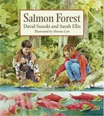 Salmon forest / David Suzuki and Sarah Ellis ; illustrated by Sheena Lott.