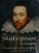 The Shakespeare encyclopedia : the complete guide to the man and his works / [A. D. Cousins, chief consultant ; contributors: Helen Barr ... [et al.]]