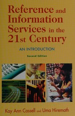 Reference and information services in the 21st century : an introduction / Kay Ann Cassell and Uma Hiremath.
