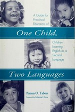 One child, two languages : a guide for preschool educators of children learning English as a second language / by Patton O. Tabors ; [foreword by Catherine E. Snow].