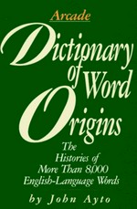 Dictionary of word origins / John Ayto.