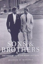 Sons & brothers : the days of Jack and Bobby Kennedy / Richard D. Mahoney