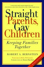 Straight parents, gay children : keeping families together / by Robert A. Bernstein.