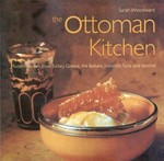 The Ottoman kitchen / Sarah Woodward ; special photography Jan Baldwin