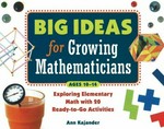 Big ideas for growing mathematicians : exploring elementary math with 20 ready-to-go activities / Ann Kajander.