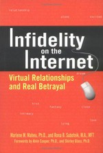 Infidelity on the Internet : true stories of virtual betrayal / by Marlene M. Maheu and Rona B. Subotnik.