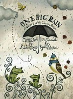 One big rain : poems for every season / compiled by Rita Gray ; illustrated by Ryan O'Rourke.