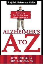 Alzheimer's A to Z : a quick reference guide / Jytte Lokvig, John D. Becker.