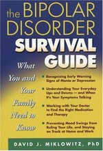 The bipolar disorder survival guide : what you and your family need to know / David J. Miklowitz.