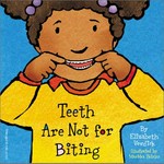 Teeth are not for biting / Elizabeth Verdick.