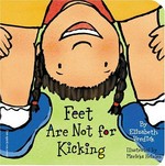 Feet are not for kicking / by Elizabeth Verdick ; illustrated by Marieka Heinlen.