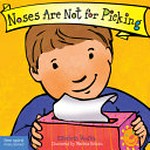 Noses are not for picking / Elizabeth Verdick ; illustrated by Marieka Heinlen.