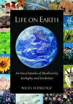 Life on earth : an encyclopedia of biodiversity, ecology, and evolution / edited by Niles Eldredge.