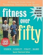 Fitness over fifty : an exercise guide from the National Institute on Aging / with a foreword by Senator John Glenn