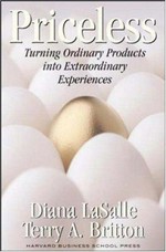 Priceless : turning ordinary products into extraordinary experiences / Diana LaSalle, Terry A. Britton.