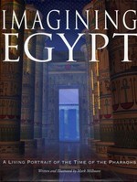 Ancient Egypt alive : unlocking the riddles and wonders / written and illustrated by Mark Millmore.