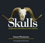 Skulls : an exploration of Alan Dudley's curious collection / Simon Winchester ; photography by Nick Mann.