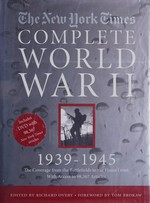 The New York Times complete World War II, 1939-1945 : the coverage of the battlefields to the home front / edited by Richard Overy ; foreword by Tom Brokaw.