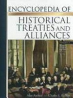Encyclopedia of historical treaties and alliances / Charles L. Phillips and Alan Axelrod.
