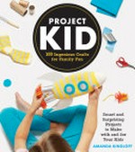 Project Kid / Amanda Kingloff ; photographs by Alexandra Grablewski.