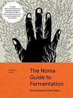 Foundations of flavor : the Noma guide to fermentation / René Redzepi & David Zilber ; photographs by Evan Sung ; illustrations by Paula Troxler.