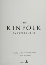 The Kinfolk entrepreneur : ideas for meaningful work / Nathan Williams.