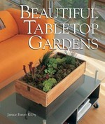 Beautiful tabletop gardens / Janice Eaton Kilby ; [illustrator, Orrin Lundgren].