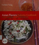 Asian flavors diabetes cookbook : perfectly balanced healing meals for every day! / Corinne Trang.