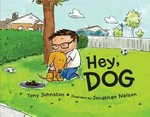 Hey, dog / Tony Johnston ; illustrated by Jonathan Nelson.