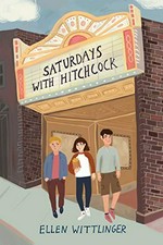 Saturdays with Hitchcock / Ellen Wittlinger.