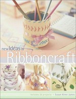 New ideas in ribboncraft / Susan Niner Janes.