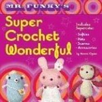 Mr. Funky's super crochet wonderful / Narumi Ogawa.
