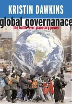 Global governance : the battle over planetary power / Kristin Dawkins.