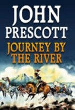 Journey by the river / John Prescott.