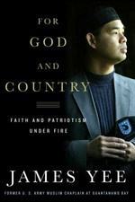 For God and country : faith and patriotism under fire / by James Yee with Aimee Molloy.