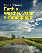 Earth science. editors, Margaret Boorstein, Ph. D., Long Island University, Richard Renneboog, M. Sc. Earth's weather, water, and atmosphere /