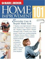 Home improvement 101 : everyday care & repair made easy / by Jerri Farris with Thomas Lemmer.