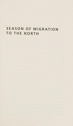 Season of migration to the north / Tayeb Salih ; translated from the Arabic by Denys Johnson-Davies ; introduction by Laila Lalami.