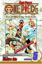 One piece. story and art by Eiichiro Oda. Vol. 5, For whom the bell tolls /