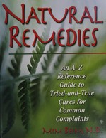 Natural remedies : an A-Z reference guide to tried-and-true cures for common complaints / Mim Beim.