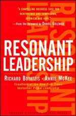Resonant leadership : renewing yourself and connecting with others through mindfulness, hope, and compassion / Richard Boyatzis and Annie McKee.