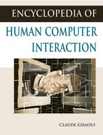 Encyclopedia of human computer interaction / edited by Claude Ghaoui.