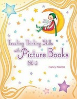 Teaching thinking skills with picture books, grades K-3 / Nancy Polette ; illustrated by Paul Dillon.