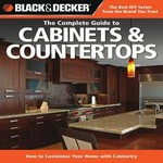 The complete guide to cabinets & countertops : how to customize your home with cabinetry.