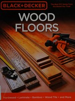 Wood floors : hardwood, laminate, bamboo, wood tile, and more.