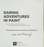 Daring adventures in paint : find your flow, trust your path, and discover your authentic voice : techniques for painting, sketching, and mixed media. / Mati Rose McDonough.