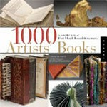 1,000 artists' books : exploring the book as art / Sandra Salamony with Peter & Donna Thomas.